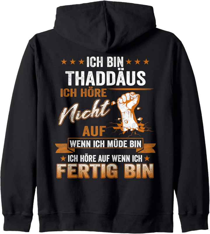 Ich Bin Thaddäus Ich Höre Auf Wenn Ich Fertig Bin Kapuzenjacke