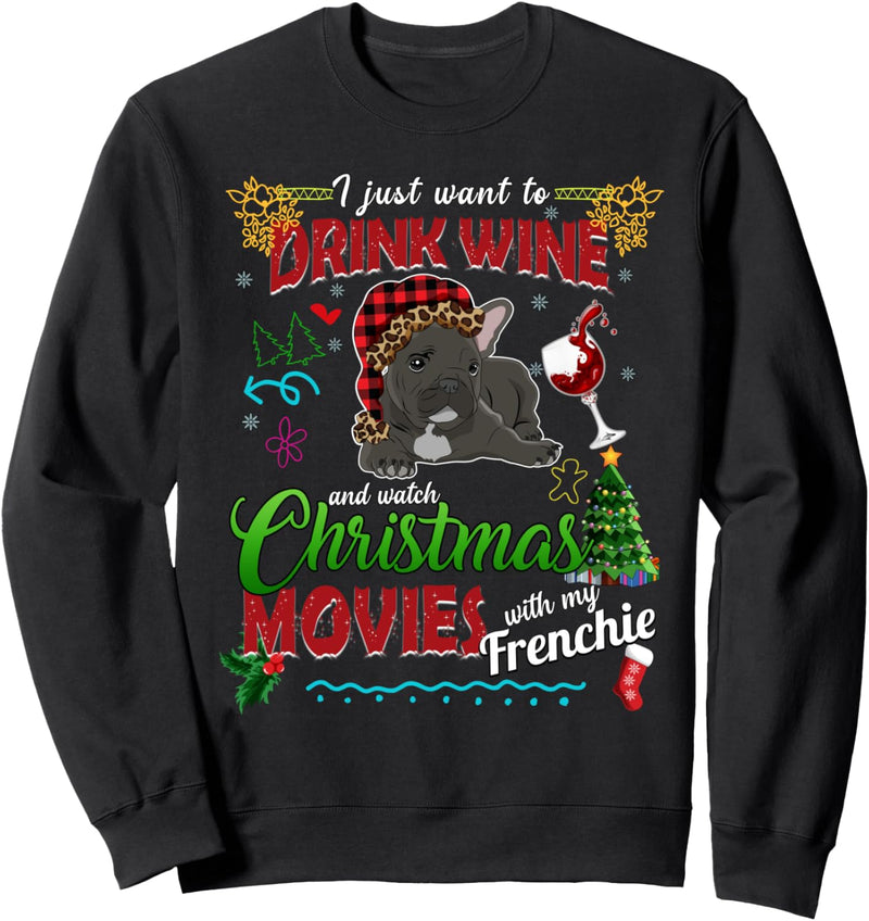 Drink Wine Watch Christmas Movies With My Frenchie Dog Women Sweatshirt