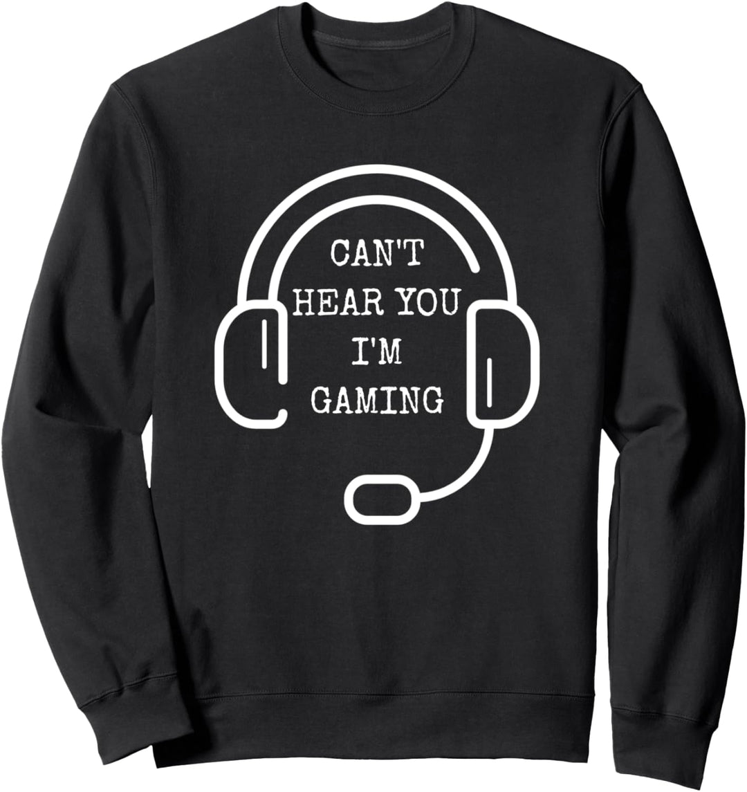 Can't Hear You I'm Gaming Lustiger PC Gamer Spruch Geschenk Sweatshirt