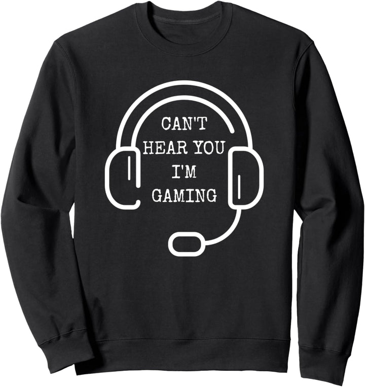 Can't Hear You I'm Gaming Lustiger PC Gamer Spruch Geschenk Sweatshirt