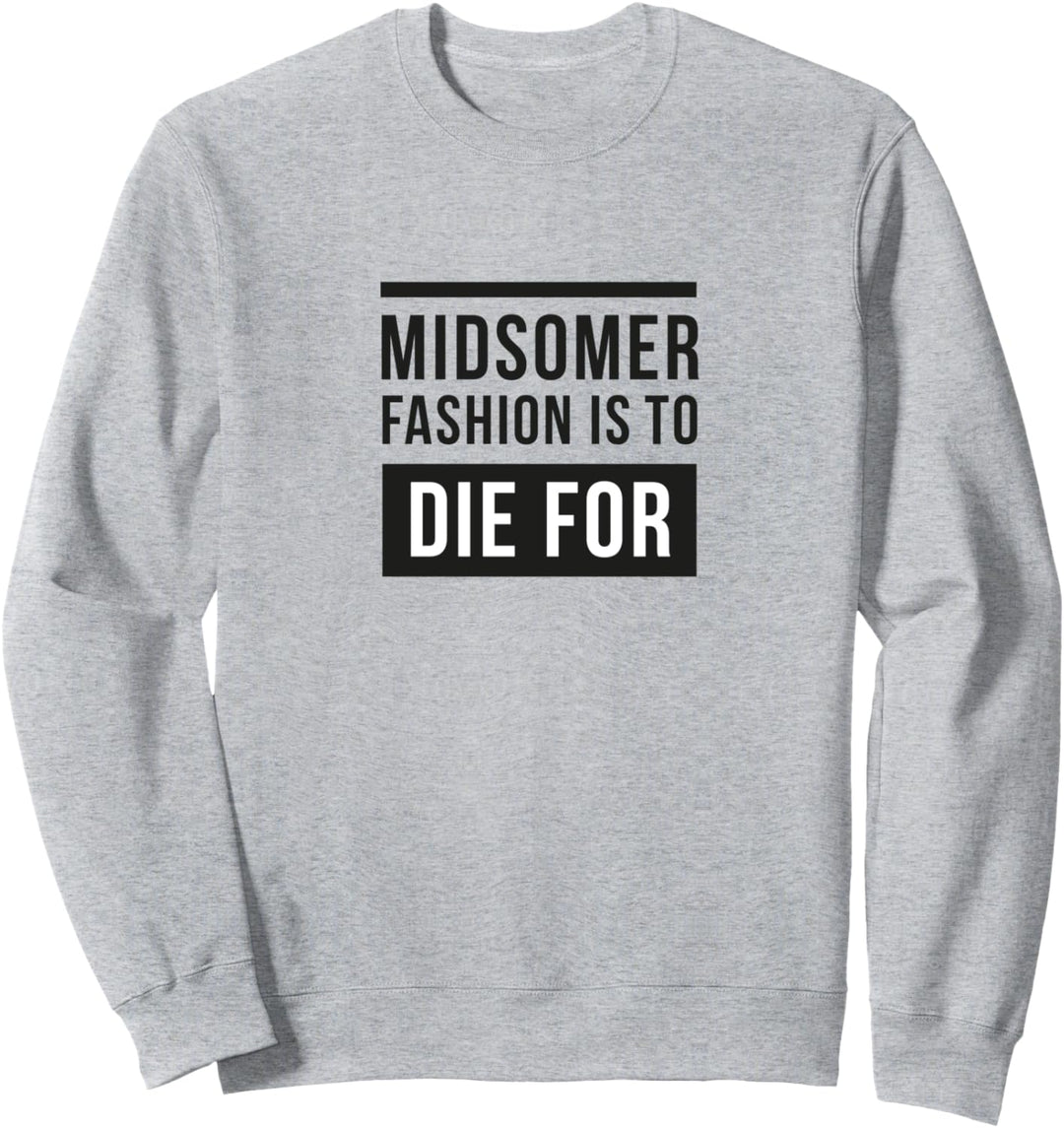 Midsomer Fashion Is To Die For Sweatshirt