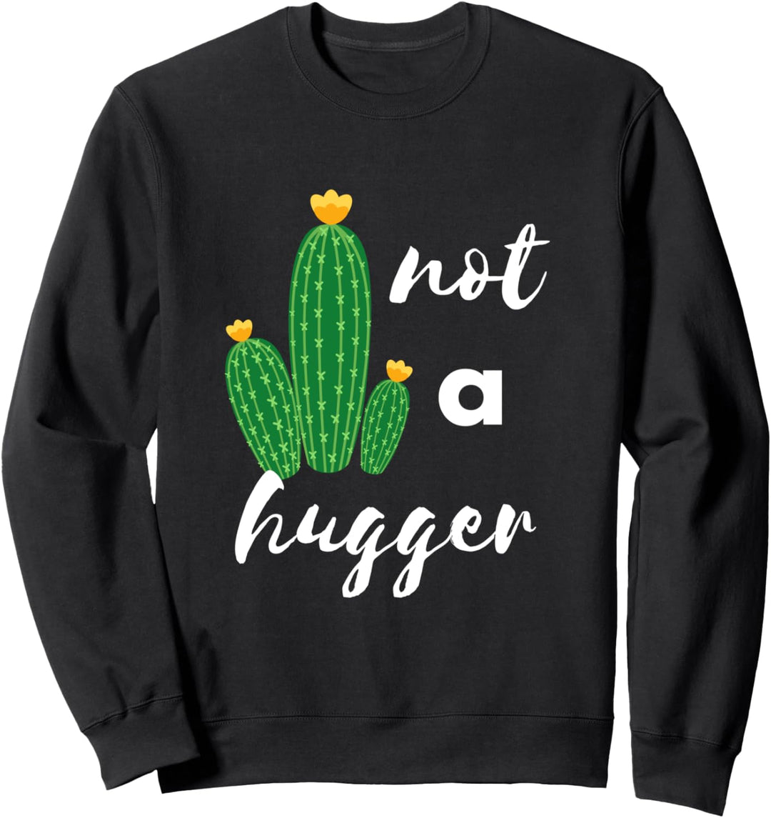 Kein Hugger Cactus Lustige sarkastische introvertierte Sweatshirt