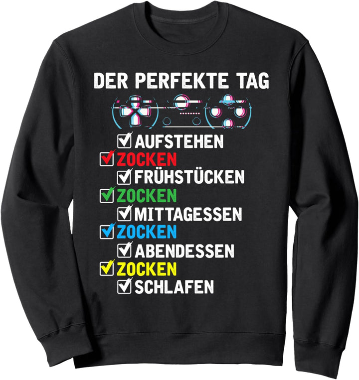 Zocker Gamer Spruch jeden Tag Zocken Sweatshirt