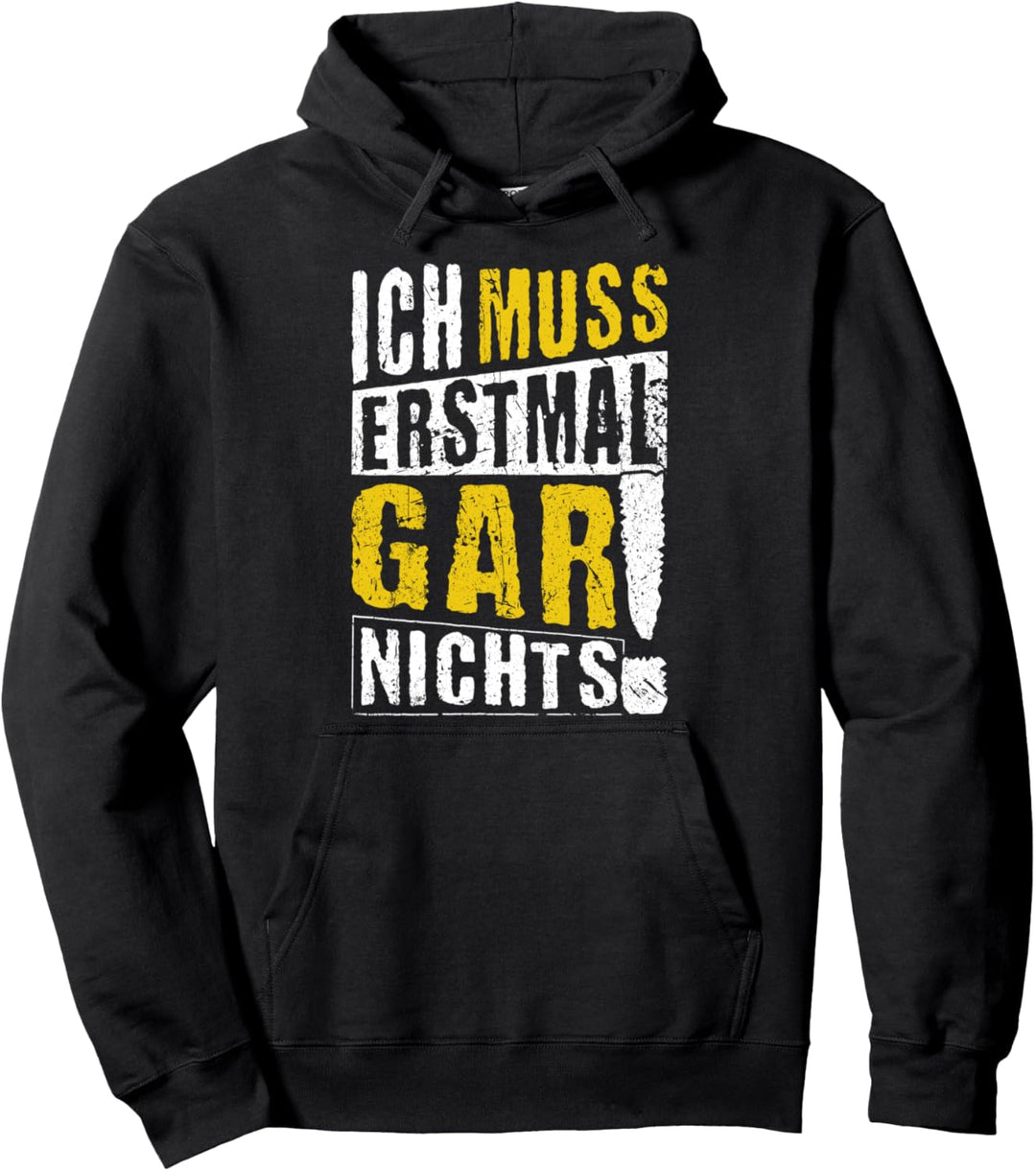 ICH MUSS ERSTMAL GAR NICHTS Geschenkidee Pullover Hoodie