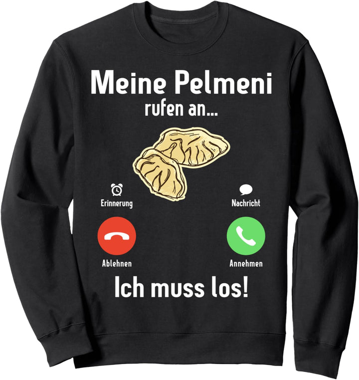 Meine Pelmeni rufen an ich muss los Russische Küche Pelmeni Sweatshirt