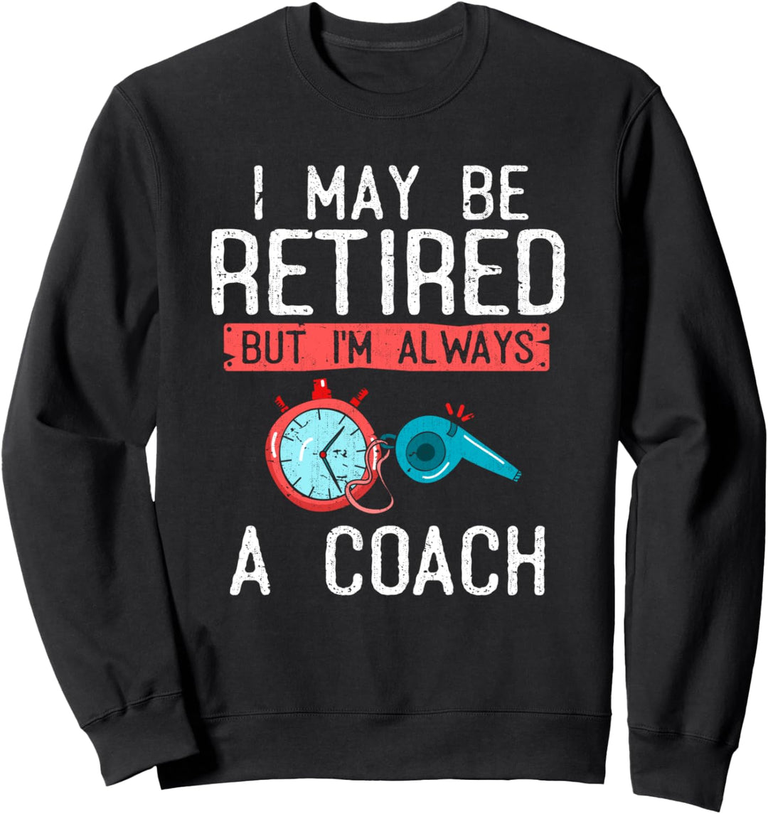 Ich bin vielleicht berentet aber ich bin immer ein Trainer Sweatshirt