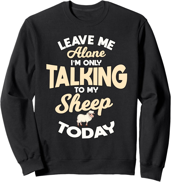 Ich spreche heute nur zu Schaf Schäfer Sachen Schaf Sweatshirt