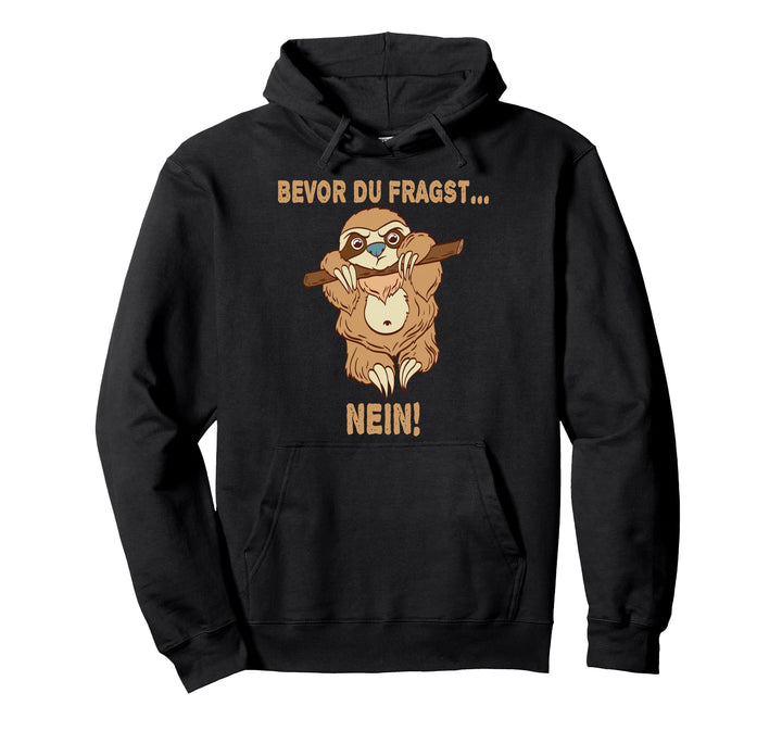 Bevor du Fragst NEIN lustiges Faultier Design Geschenk Sloth Pullover Hoodie