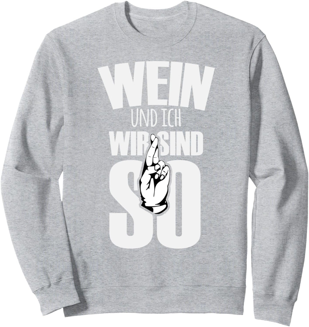 Witziges Wein Geschenk Damen, Wein und ich, wir sind so Sweatshirt
