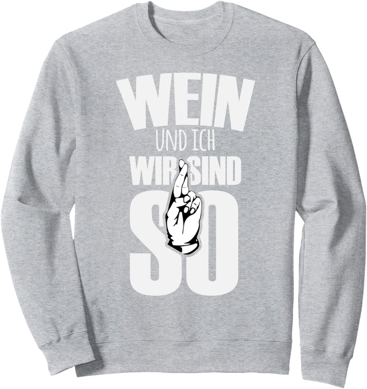 Witziges Wein Geschenk Damen, Wein und ich, wir sind so Sweatshirt