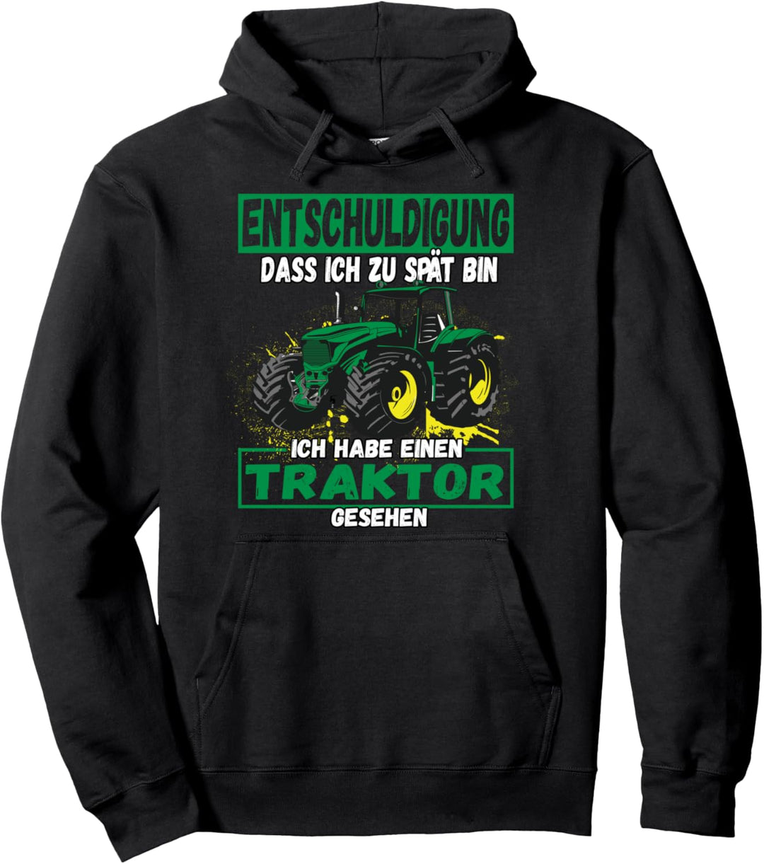 Entschuldigung dass ich zu spät bin ich habe einen Traktor Pullover Hoodie