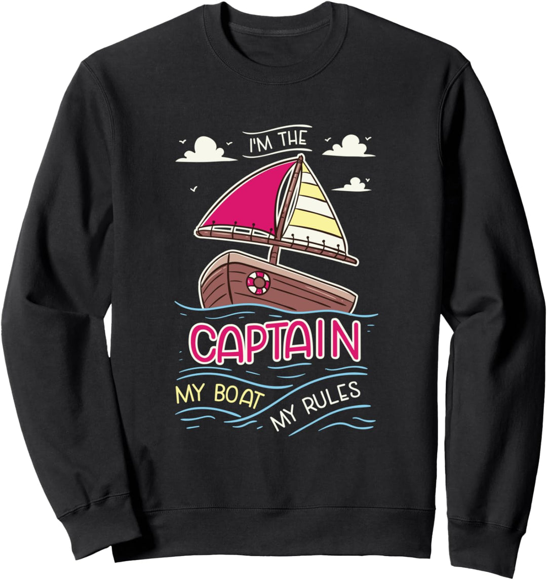 I'm The Captain My Boat My Rules - Bootfahren Segeln Kapitän Sweatshirt