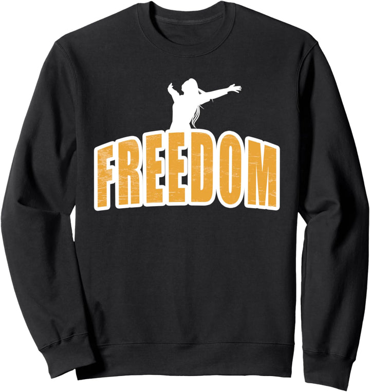 Freedom Freiheit Frauenpower Frau Selbstbewusst Feminismus Sweatshirt
