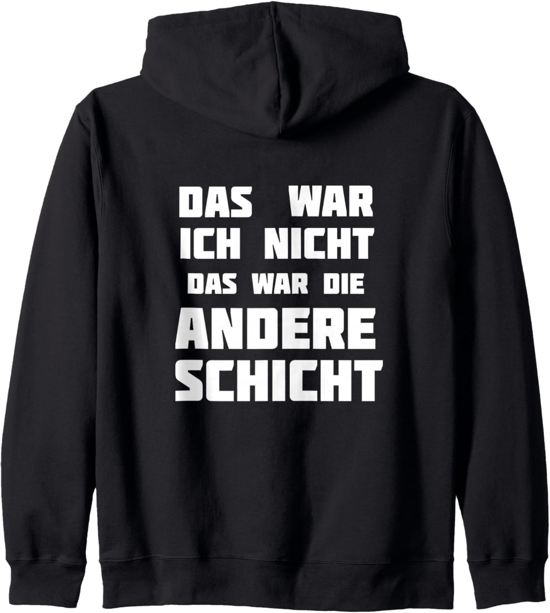 Das war ich nicht. Das war die andere Schicht. Lustig witzig Kapuzenjacke