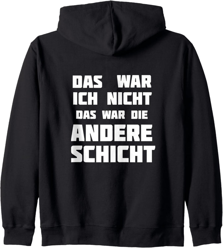Das war ich nicht. Das war die andere Schicht. Lustig witzig Kapuzenjacke