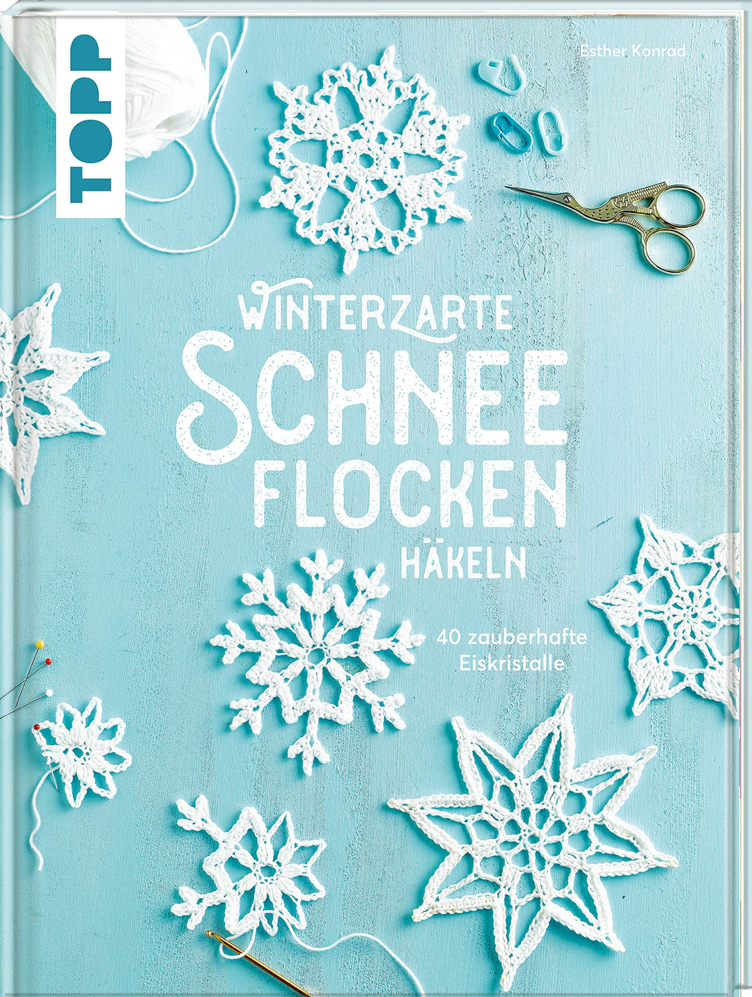 Winterzarte Schneeflocken häkeln: 40 zauberhafte Eiskristalle, Gebundenes Buch