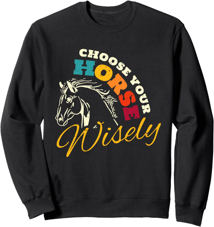 Choose Your Horse Wisely Pferderennen Wetten Sweatshirt