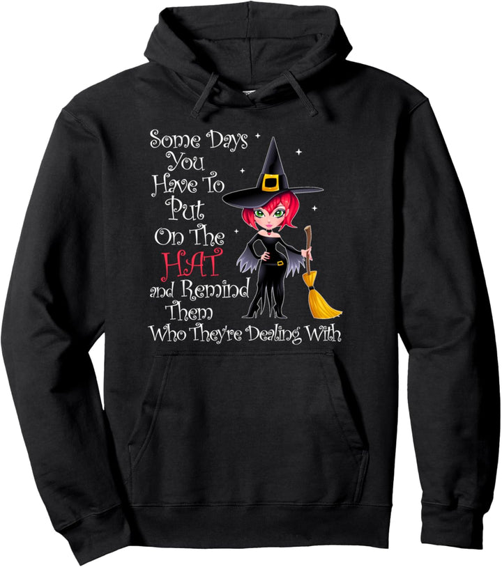 SOME DAYS YOU HAVE TO PUT ON THE HAT Halloween Witch Broom Pullover Hoodie