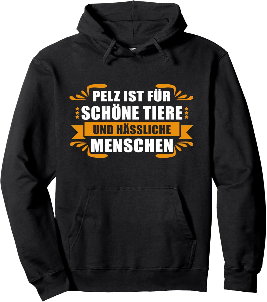 Pelz ist für schöne Tiere und hässliche Menschen Tierschutz Pullover Hoodie