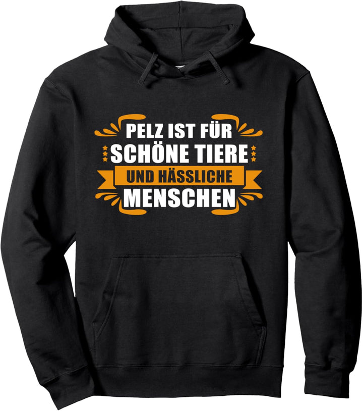 Pelz ist für schöne Tiere und hässliche Menschen Tierschutz Pullover Hoodie