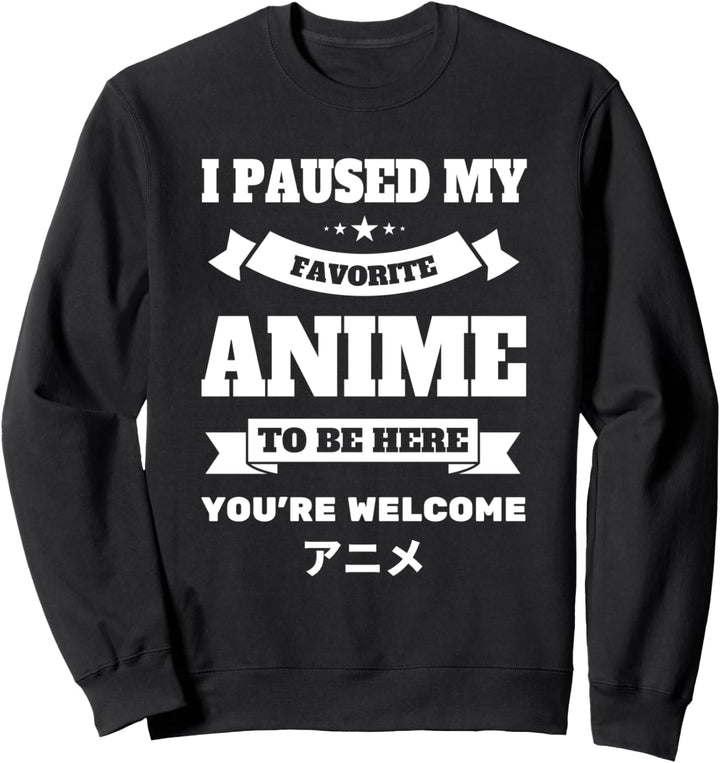 Lustiges Japan I Paused My Anime To Be Here Anime und Manga Sweatshirt