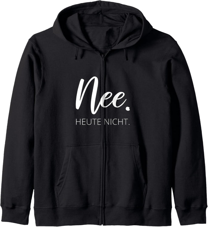 Nee. Heute nicht. Lustiger Spruch Keine Lust Sarkasmus Kapuzenjacke