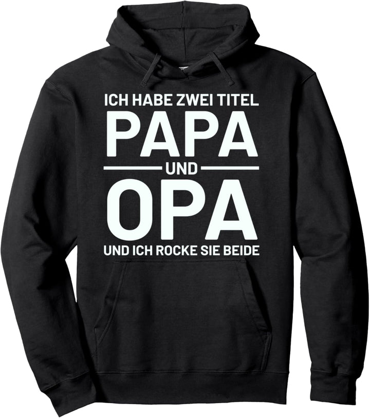 Ich habe Zwei Titel Papa & Opa und ich rocke sie beide Welt Pullover Hoodie