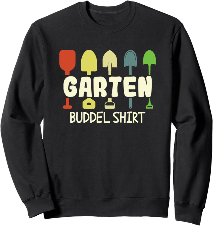 Gärtner Gartenhemd Gartenarbeit Hobbygärtner Garten Buddel Sweatshirt