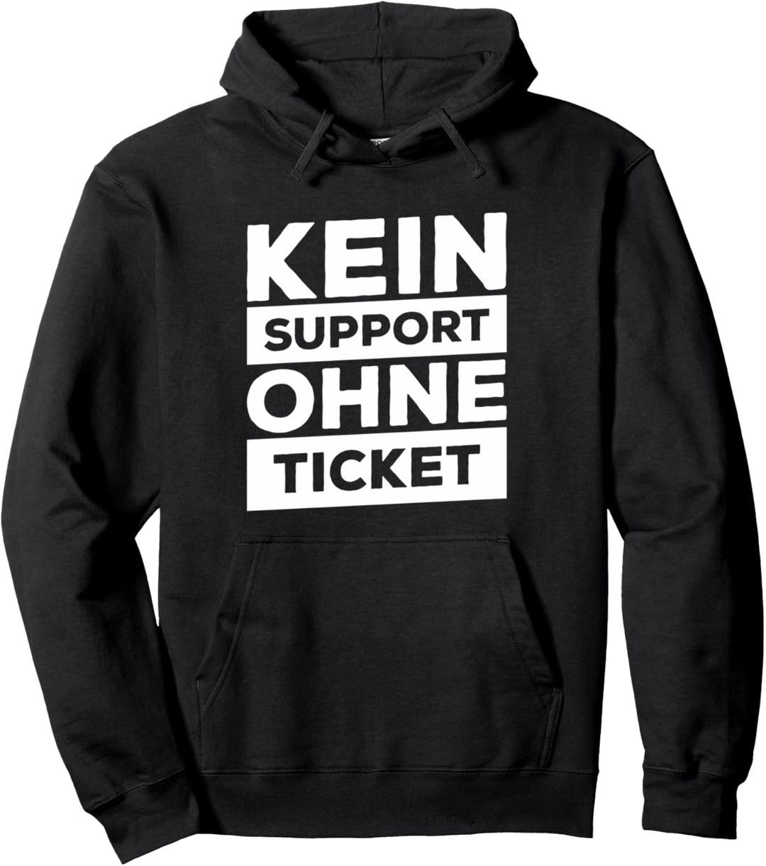 Kein Support Ohne Ticket Pullover Hoodie