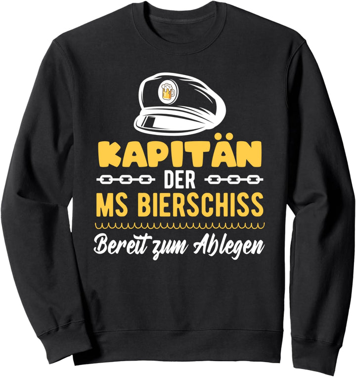 Bierschiss Kapitän MS Bier mit Kapitänsmütze Biertrinker Sweatshirt