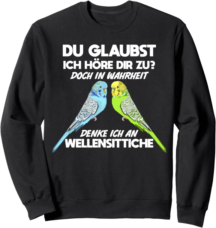 Wellensittich Wellensittichhalter Lustige Sprüche Sweatshirt