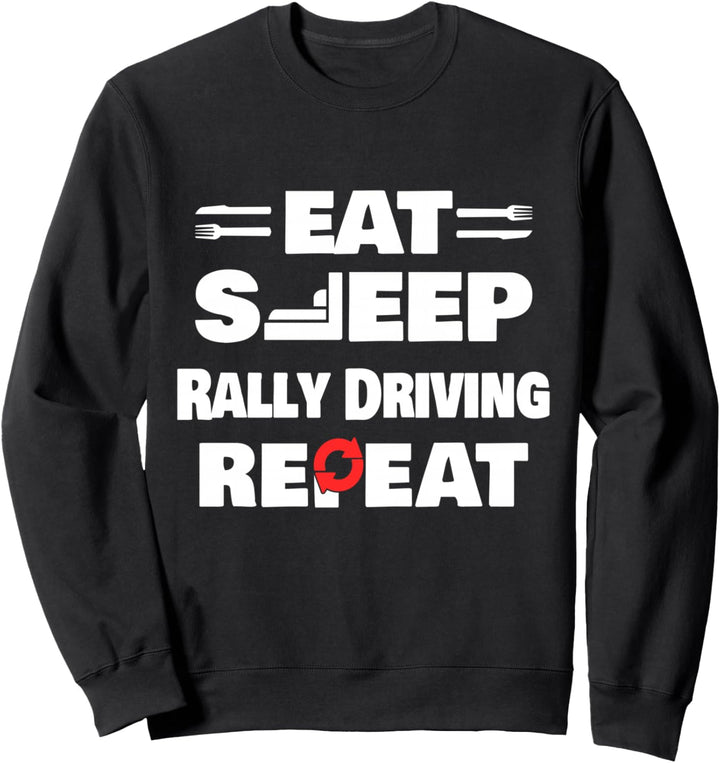 Eat Sleep Rallye-Fahren wiederholen Rallye Sweatshirt