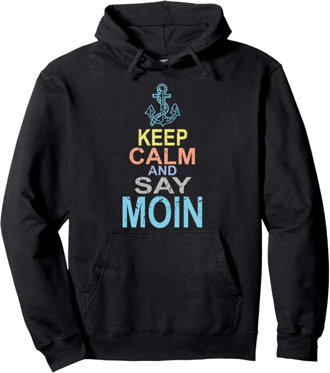 Keep Calm Moin - Keep Calm and say Moin Pullover Hoodie