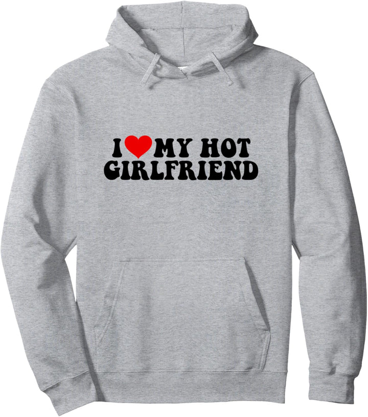 I love my hot girlfriend Freundin Partner Beziehung Herz Pullover Hoodie