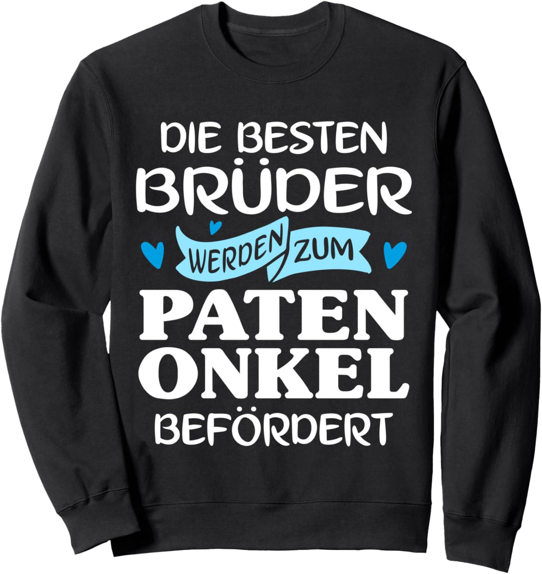 Die besten Brüder werden zum Patenonkel befördert Sweatshirt