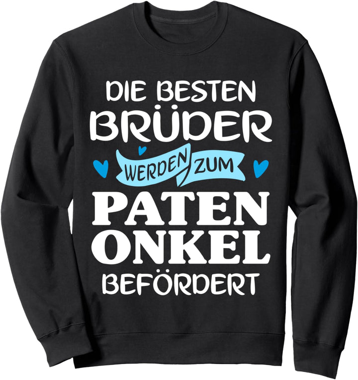 Die besten Brüder werden zum Patenonkel befördert Sweatshirt