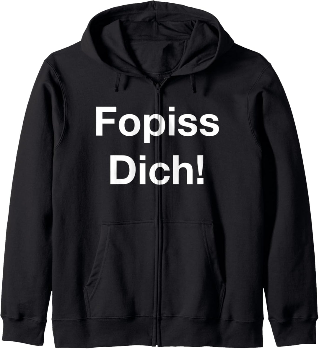 Fopiss dich ! Hau ab - Lustig Männer Damen Deutsche Sprüche Kapuzenjacke