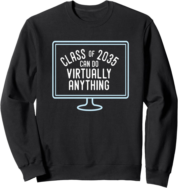 Back to School | Class of 2035 Can Do Virtually Anything Sweatshirt