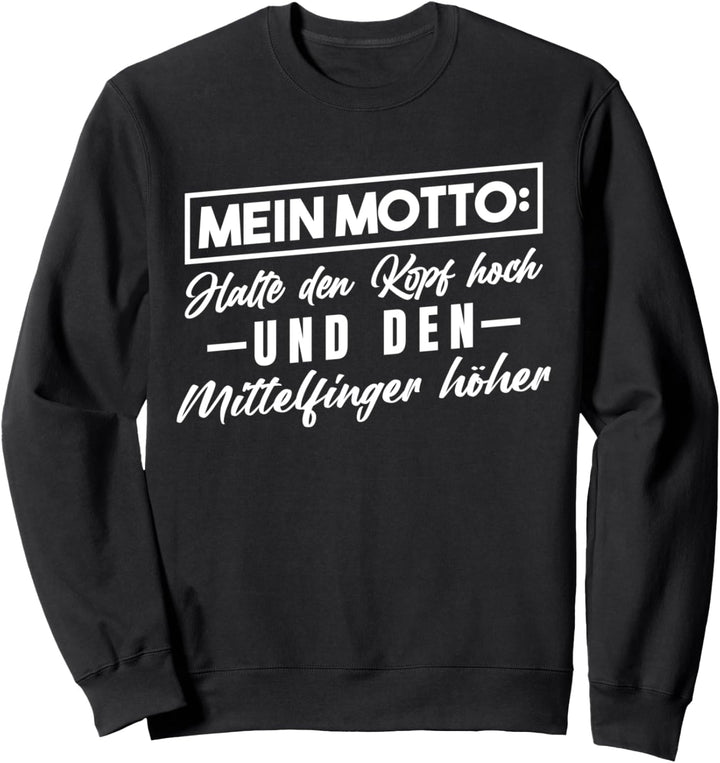 Halte den Kopf hoch und den Mittelfinger höher Sweatshirt