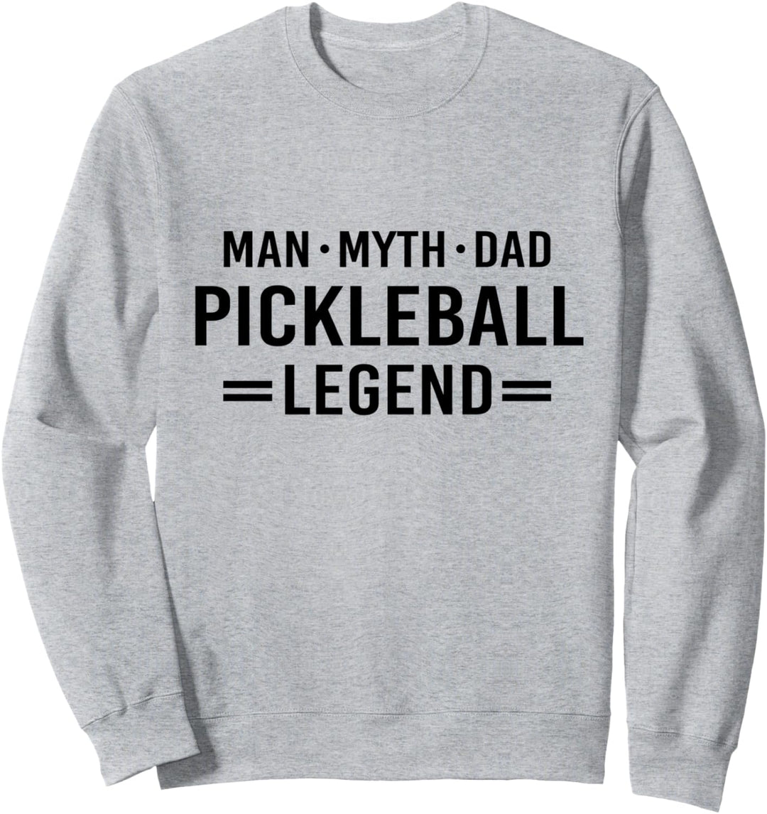 Man Myth Legend Dad Pickleball Sweatshirt