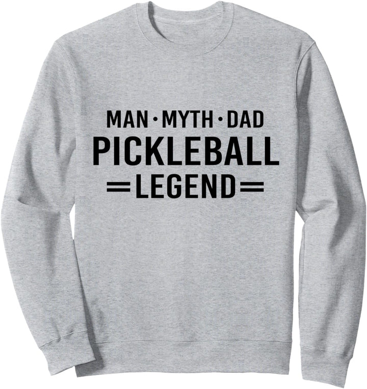 Man Myth Legend Dad Pickleball Sweatshirt