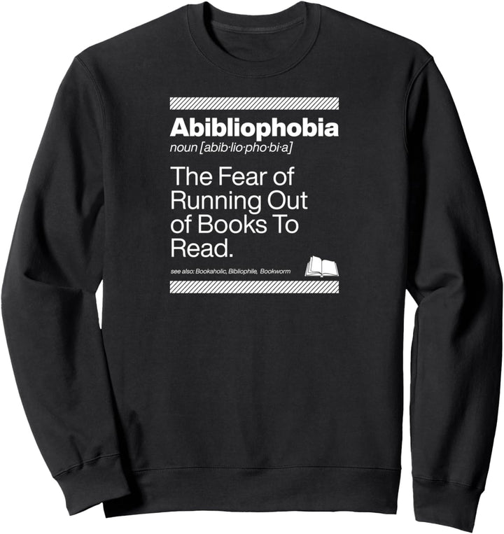 Abibliophobia "The Fear Of Running Out Of Books" To Read Sweatshirt