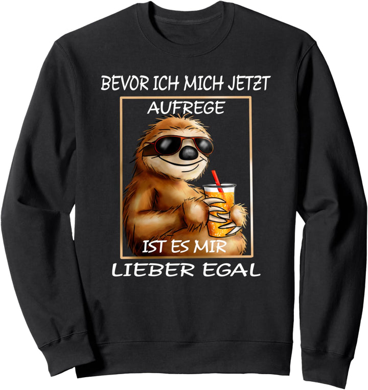 Bevor ich mich jetzt aufrege ist es mir lieber egal Faultier Sweatshirt