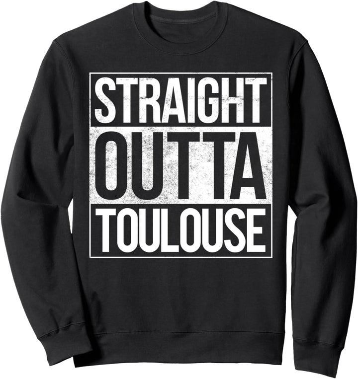Toulouse Straight Outta Toulouse Geschenk Sweatshirt