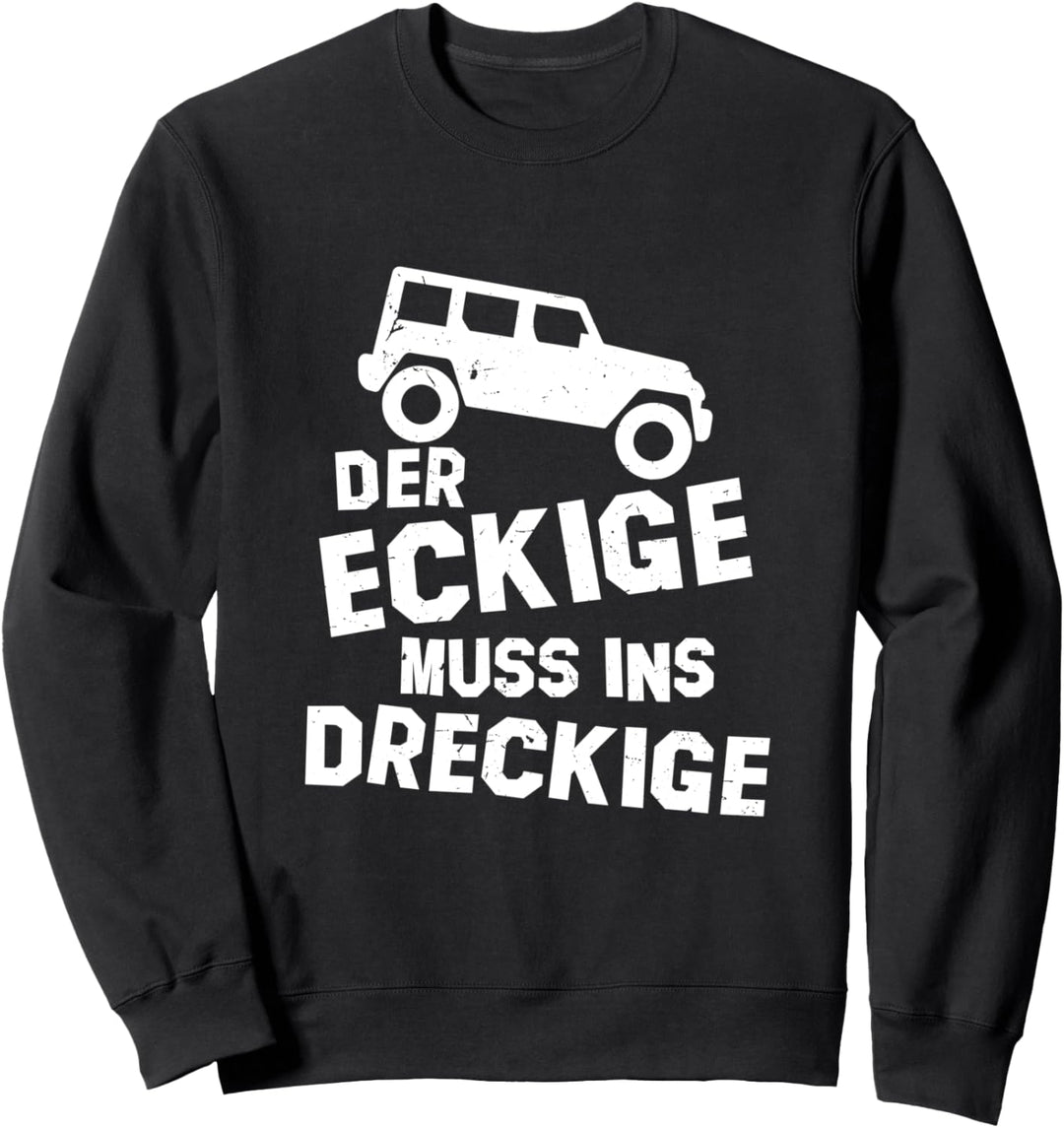 Geländewagen Der Eckige Muss ins Dreckige Lustiges Offroad Sweatshirt