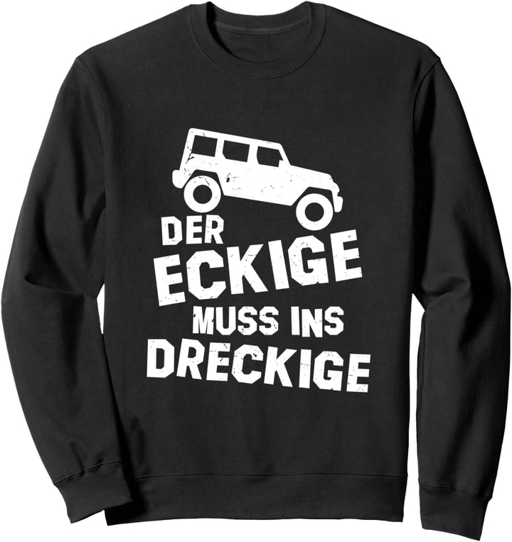 Geländewagen Der Eckige Muss ins Dreckige Lustiges Offroad Sweatshirt