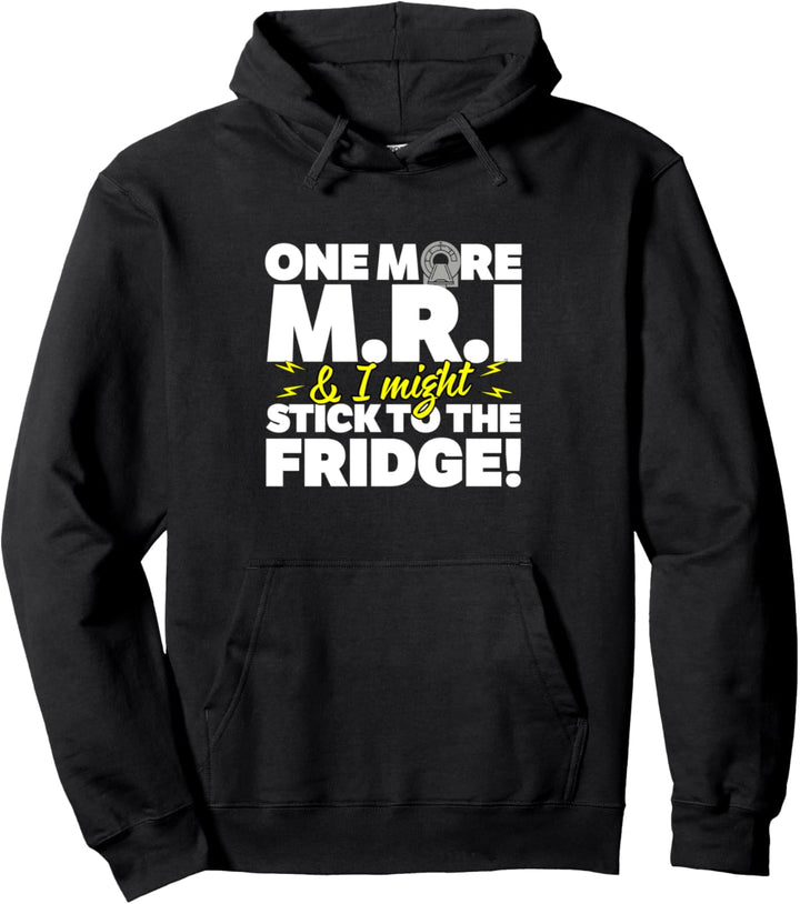 Noch eine MRT und ich bleibe beim Kühlschrank Pullover Hoodie