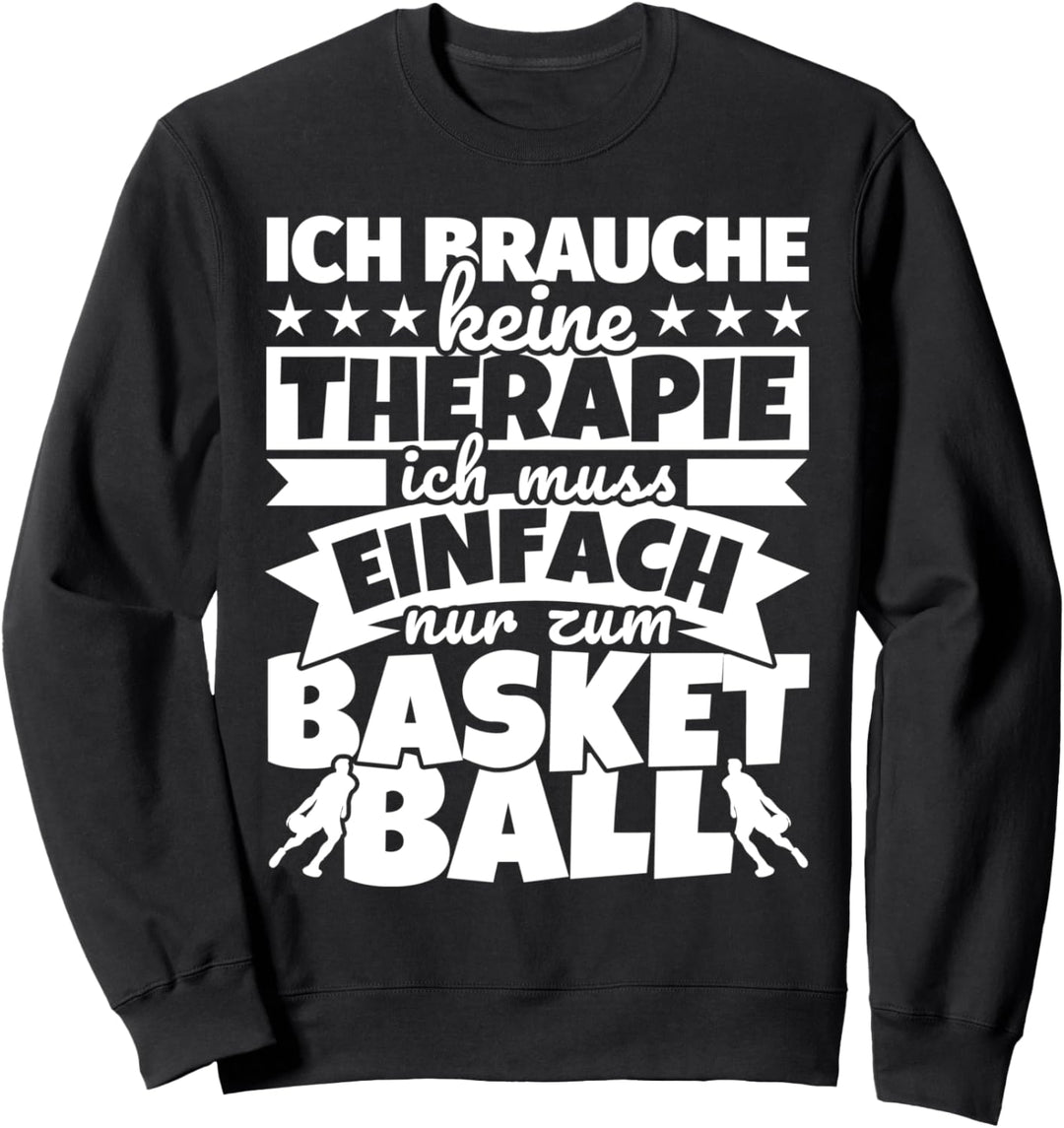 Basketball lustiger Spruch - Ich brauche keine Therapie Sweatshirt