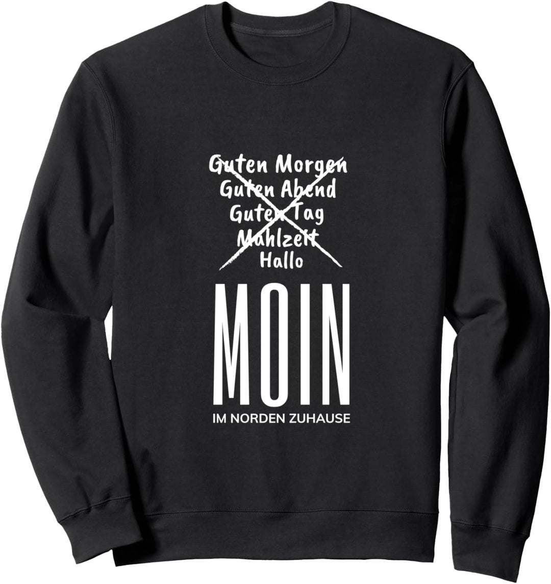 Moin Im Norden Zuhause Norddeutsch Plattdeutsch Sweatshirt