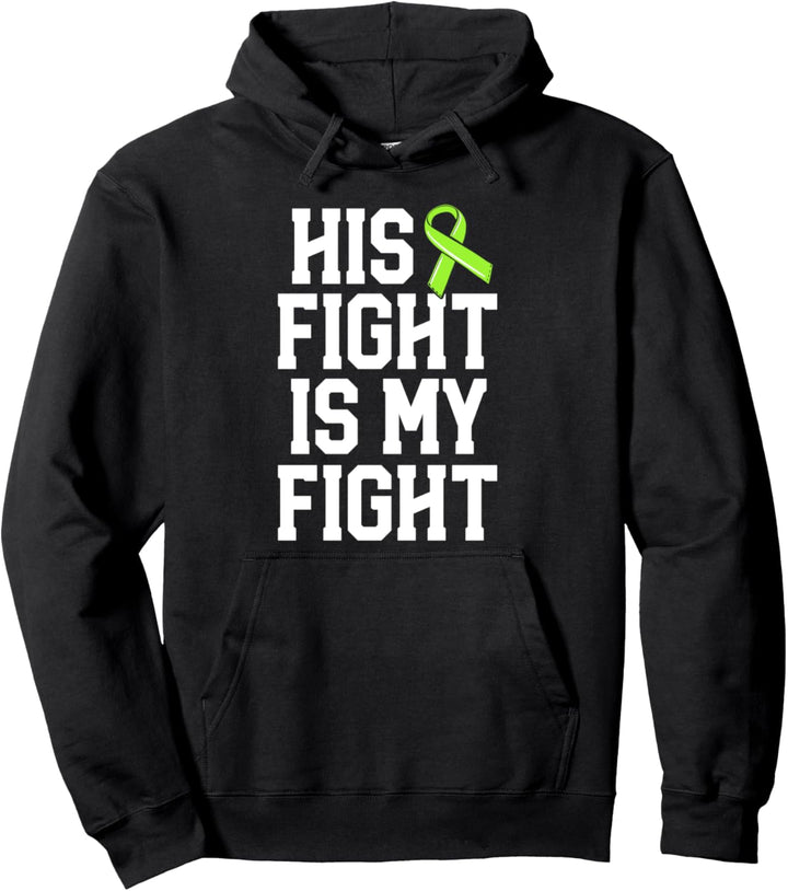 His Fight Is My Fight Green Lyme Disease Ribbon Awareness Pullover Hoodie